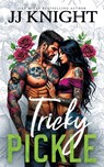 Tricky Pickle: A Biker Romance - Jj Knight - 9781938150289