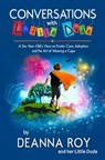 Conversations with Little Dude: A Six-Year-Old's View of Foster Care, Adoption, and the Art of Wearing a Cape - Deanna Roy ; Little Dude - 9781938150821