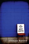 The Era of Not Quite - Douglas Watson - 9781938160103