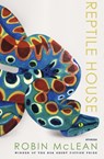 Reptile House - Robin McLean - 9781938160653