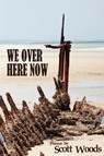 We Over Here Now - International Joint Commission - 9781938190117