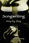 Songwriting Step by Step - Aaron Cheney - 9781938281211