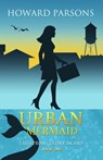 Urban Mermaid: Book One in the Tales from Colony Island series - Howard T. Parsons - 9781938281730