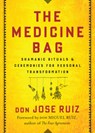 The Medicine Bag - Don Jose (don Jose Ruiz) Ruiz - 9781938289873