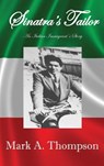 Sinatra's Tailor - Mark A Thompson - 9781938436659