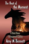 In the Heat of the Moment - Amy M Bennett - 9781938436857