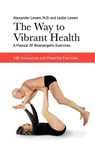 The Way to Vibrant Health - Alexander Lowen, M.D. - 9781938485152