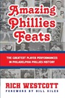 Amazing Phillies Feats - Rich Westcott - 9781938545405