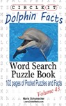 Circle It, Dolphin Facts, Word Search, Puzzle Book - Lowry Global Media LLC ; Maria Schumacher - 9781938625619