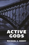 Active Gods - Michael J. Henry - 9781938633447