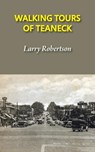 Walking Tours of Teaneck - Larry Robertson - 9781938812750