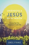 Joining Jesus on His Mission: How to Be an Everyday Missionary (Spanish Edition) - Greg Finke - 9781938840043