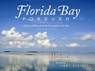 Florida Bay Forever: A Story of Water from the Everglades to the Keys - Dan Burkhardt - 9781938905384