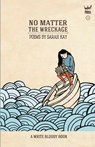 No Matter the Wreckage - Sarah Kay - 9781938912481
