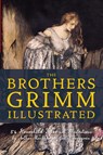 The Brothers Grimm Illustrated - Jacob Grimm ; Wilhelm Grimm - 9781938938610