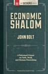 Economic Shalom: A Reformed Primer on Faith, Work, and Human Flourishing - John Bolt - 9781938948183