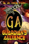 Guardian's Alliance - G. R. Holton - 9781938961212
