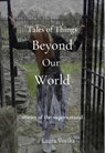 Tales of Things Beyond Our World - Laura Vosika ; Chris R. Powell - 9781938990748