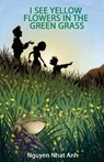 I See Yellow Flowers in the Green Grass - Nguyen Nhat Anh - 9781938998867