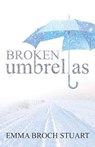 Broken Umbrellas - Emma Broch Stuart - 9781939023476