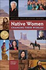 Native Women Changing Their Worlds - Patricia Cutright - 9781939053329