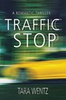 Traffic Stop - Tara Wentz - 9781939062963