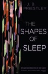 The Shapes of Sleep - J B Priestley - 9781939140982