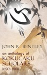 Anthology of Kokugaku Scholars - John R. Bentley - 9781939161642