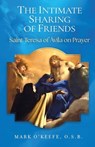 The Intimate Sharing of Friends: Saint Teresa of Ávila on Prayer - Mark O'Keefe - 9781939272966