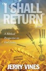 I Shall Return...Jesus: A Biblical Perspective on End Times - Jerry Vines - 9781939283092