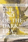 The End of the Dark Era - Tseveendorjin Oidov - 9781939419804