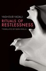 Rituals of Restlessness - Yaghoub Yadali - 9781939419828