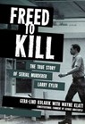 Freed to Kill - Gera-Lind Kolarik ; Wayne Klatt - 9781939430007