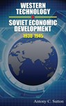Western Technology and Soviet Economic Development 1930 to 1945 - Antony C Sutton - 9781939438973