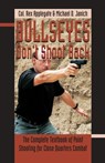 Bullseyes Don't Shoot Back: The Complete Textbook of Point Shooting for Close Quarters Combat - Rex Applegate - 9781939467027