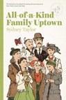 All-Of-A-Kind Family Uptown - Sydney Taylor - 9781939601179