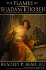 The Flames of Shadam Khoreh - Bradley P. Beaulieu - 9781939649072