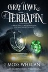 Gray Hawk of Terrapin - Moss Whelan - 9781939665348