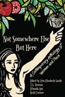 Not Somewhere Else But Here: A Contemporary Anthology of Women and Place - Erin Elizabeth Smith - 9781939675118