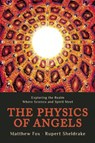 Physics of Angels - Rupert Sheldrake - 9781939681287