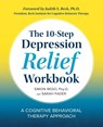 The 10-Step Depression Relief Workbook - Simon Rego ; Sarah Fader - 9781939754363