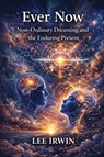 Ever Now - Lee Irwin - 9781939790804