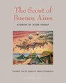 The Scent of Buenos Aires - Hebe Uhart ; Maureen Shaughnessy - 9781939810342