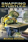 Snapping Turtle Tales - Michelle Rutledge - 9781939844101