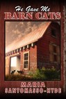 He Gave Me Barn Cats - Maria Santomasso-Hyde - 9781939844224