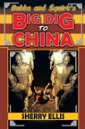 Bubba and Squirt's Big Dig to China - Sherry Ellis - 9781939844507