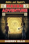 Bubba and Squirt's Mayan Adventure - Sherry Ellis - 9781939844705