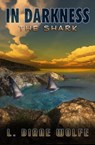 In Darkness: The Shark - L. Diane Wolfe - 9781939844910