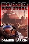 Blood Red Steel - Damien Larkin - 9781939844965