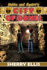 Bubba and Squirt's City of Bones - Sherry Ellis - 9781939844996